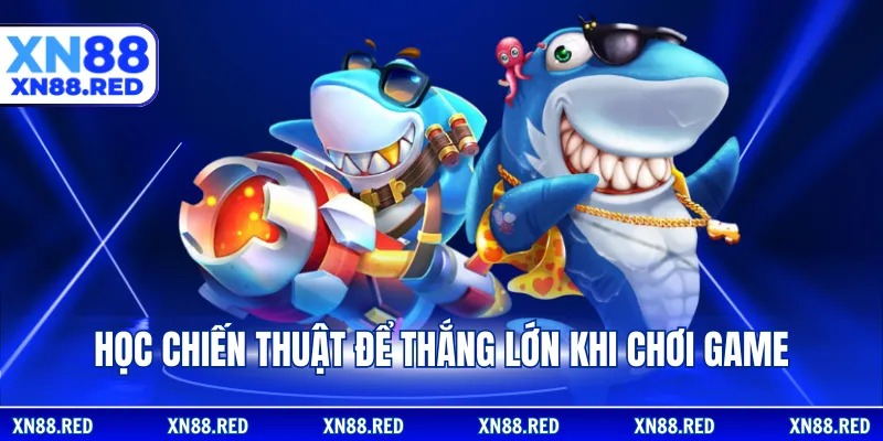 Học chiến thuật để thắng lớn khi chơi game