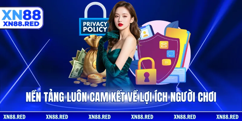Nền tảng luôn cam kết về lợi ích người chơi